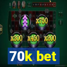 70k bet